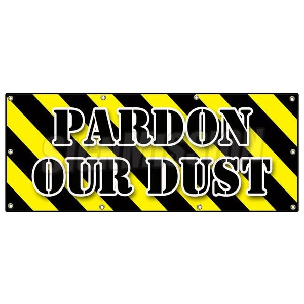PARDON OUR DUST BANNER SIGN construction apology workers